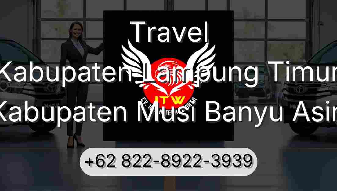 Travel Kabupaten Lampung Timur Kabupaten Musi Banyu Asin