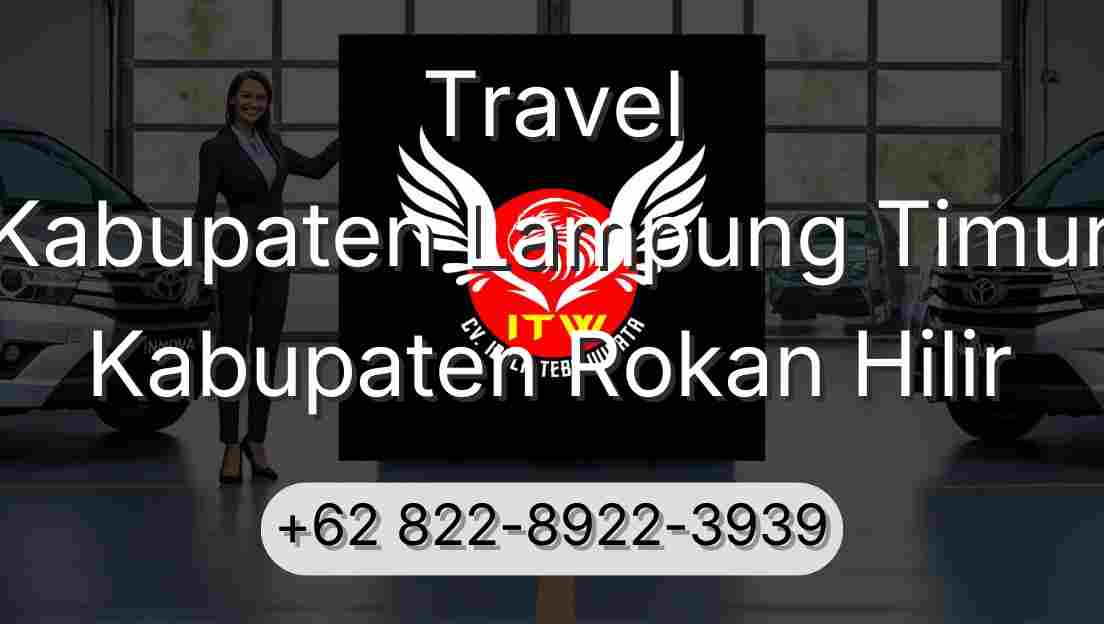 Travel Kabupaten Lampung Timur Kabupaten Rokan Hilir
