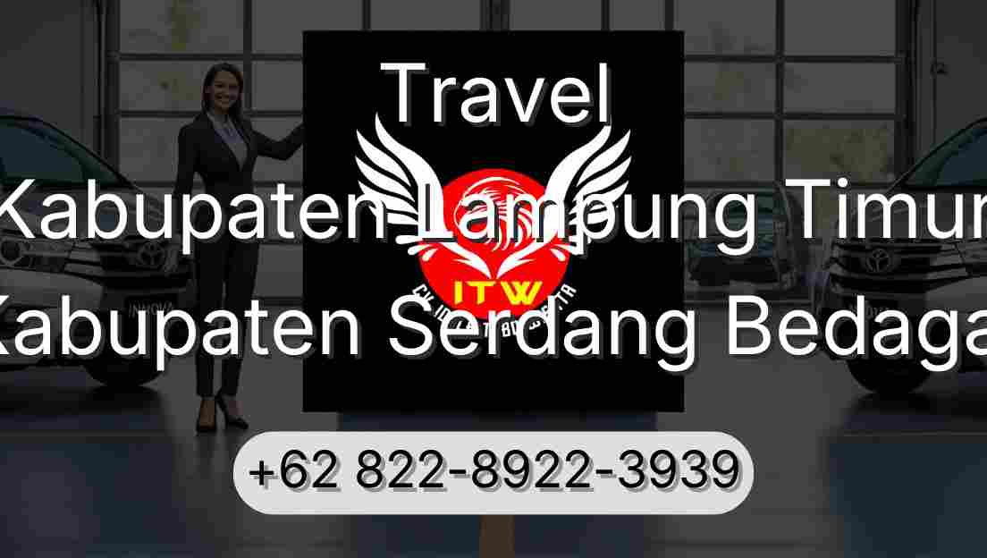 Travel Kabupaten Lampung Timur Kabupaten Serdang Bedagai