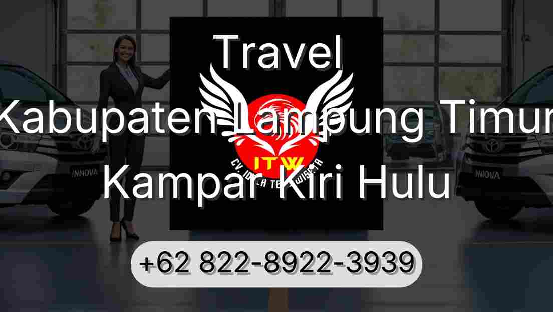 Travel Kabupaten Lampung Timur Kampar Kiri Hulu