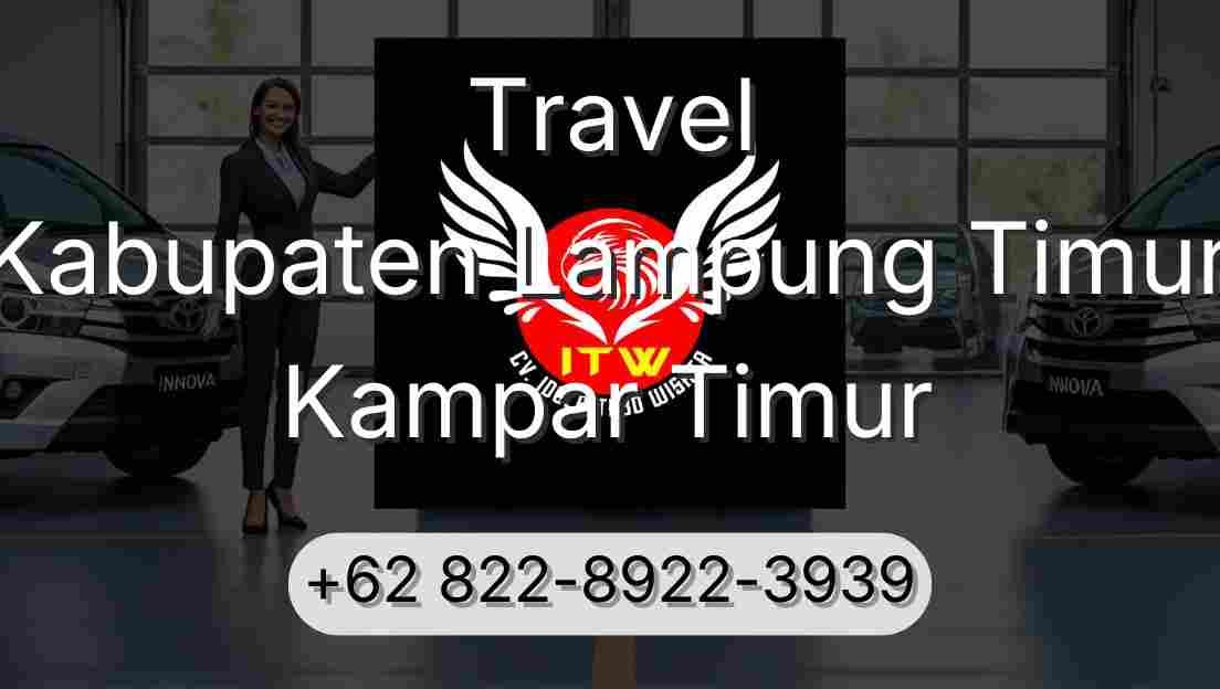 Travel Kabupaten Lampung Timur Kampar Timur
