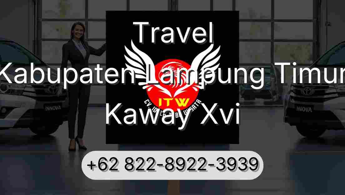 Travel Kabupaten Lampung Timur Kaway Xvi