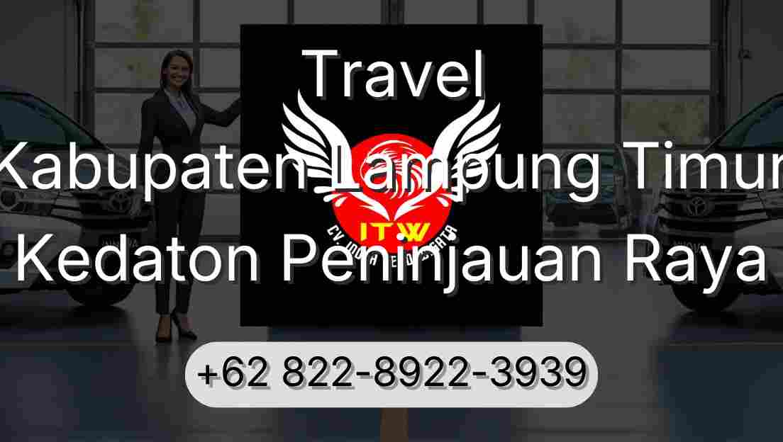 Travel Kabupaten Lampung Timur Kedaton Peninjauan Raya