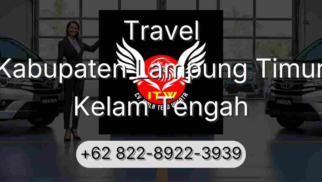 Travel Kabupaten Lampung Timur Kelam Tengah