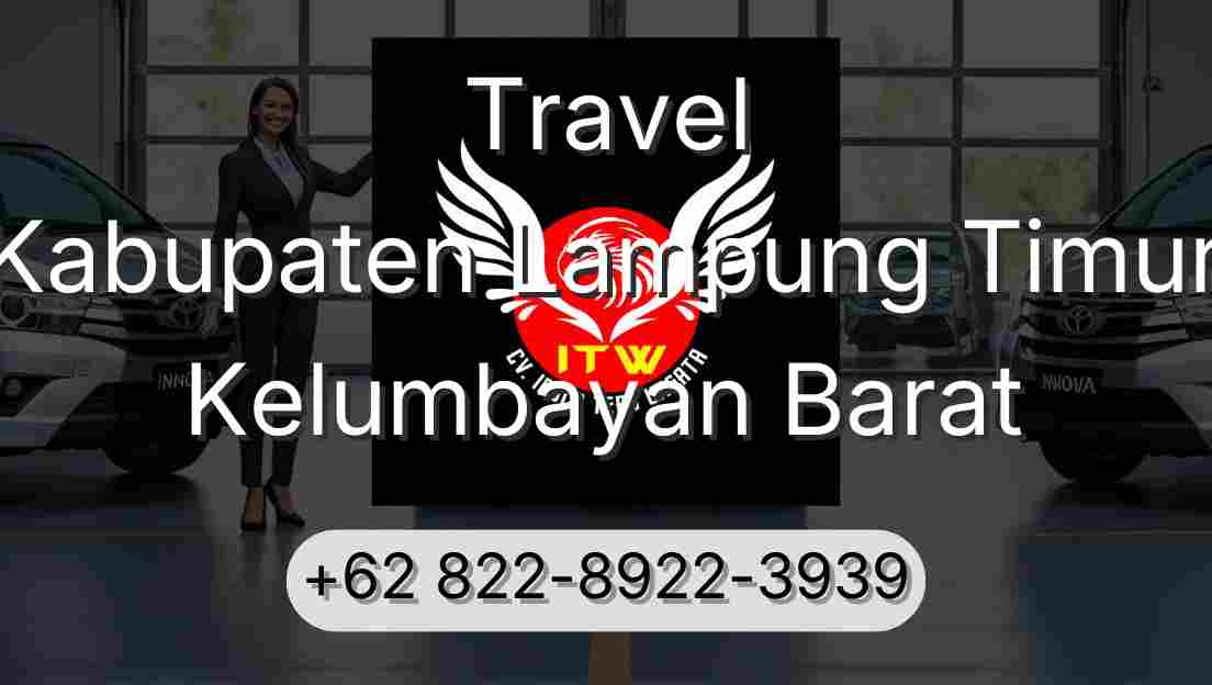Travel Kabupaten Lampung Timur Kelumbayan Barat