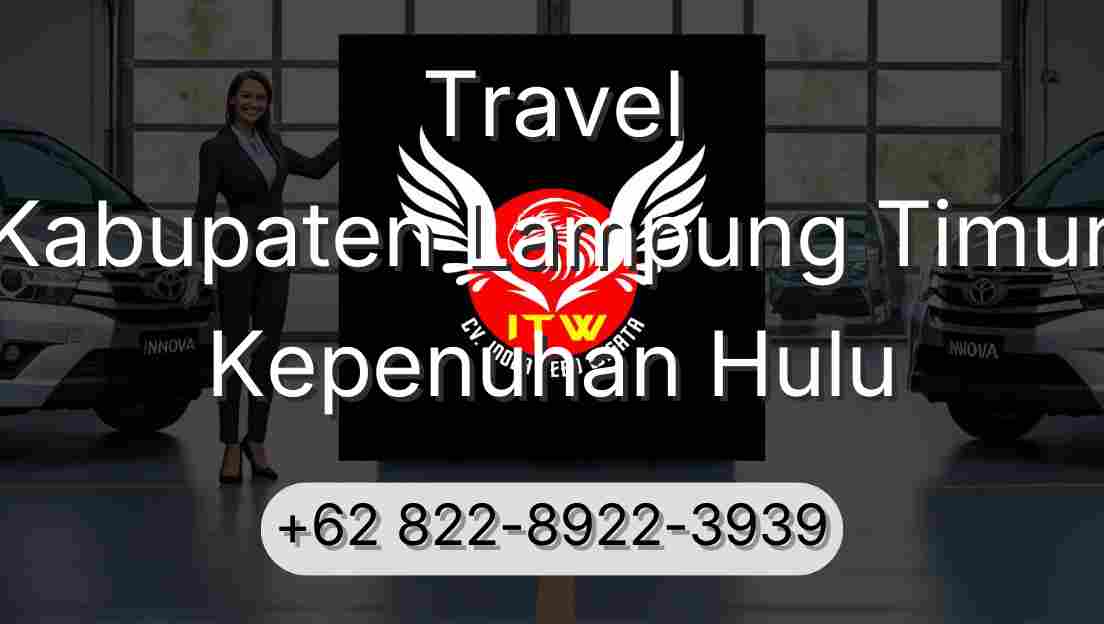 Travel Kabupaten Lampung Timur Kepenuhan Hulu