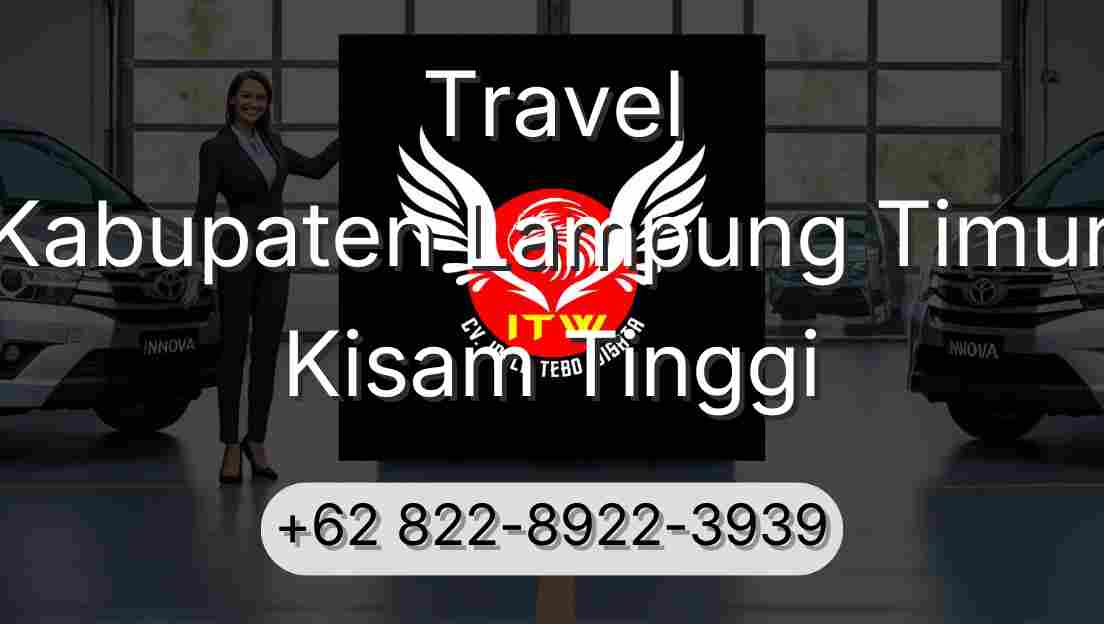 Travel Kabupaten Lampung Timur Kisam Tinggi