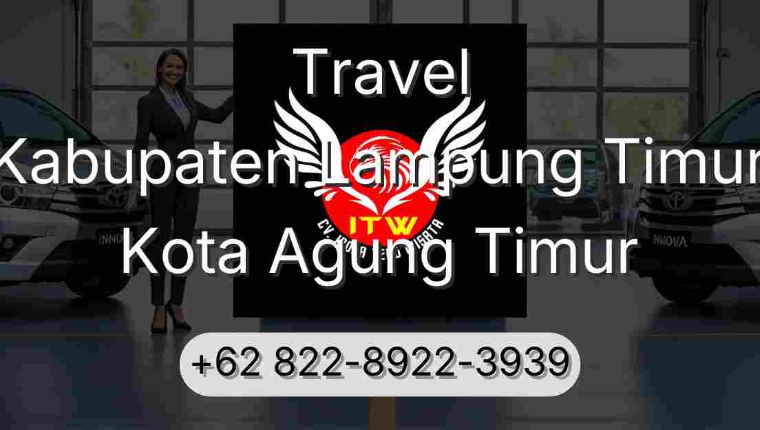 Travel Kabupaten Lampung Timur Kota Agung Timur