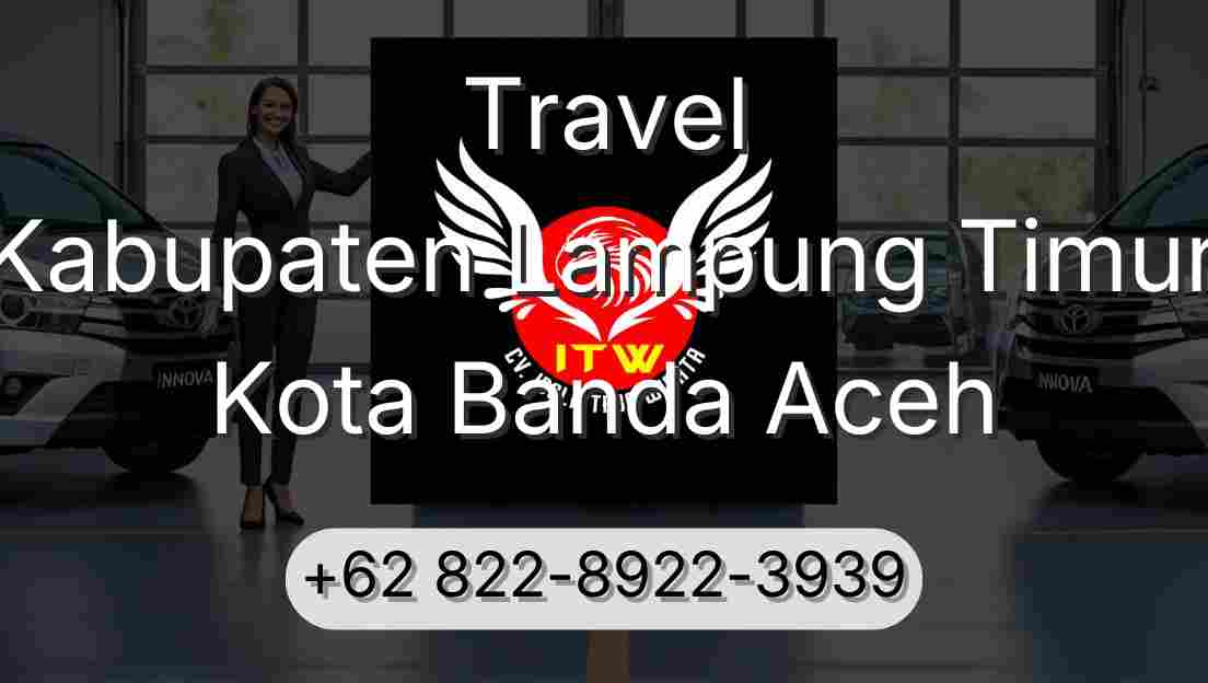 Travel Kabupaten Lampung Timur Kota Banda Aceh