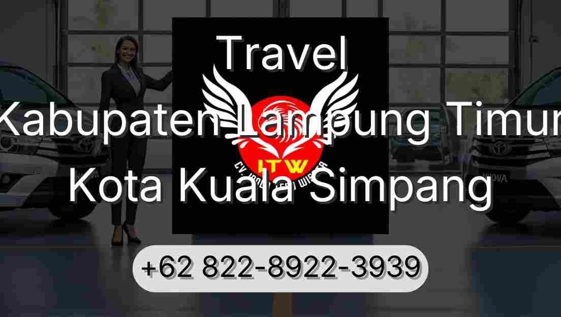 Travel Kabupaten Lampung Timur Kota Kuala Simpang