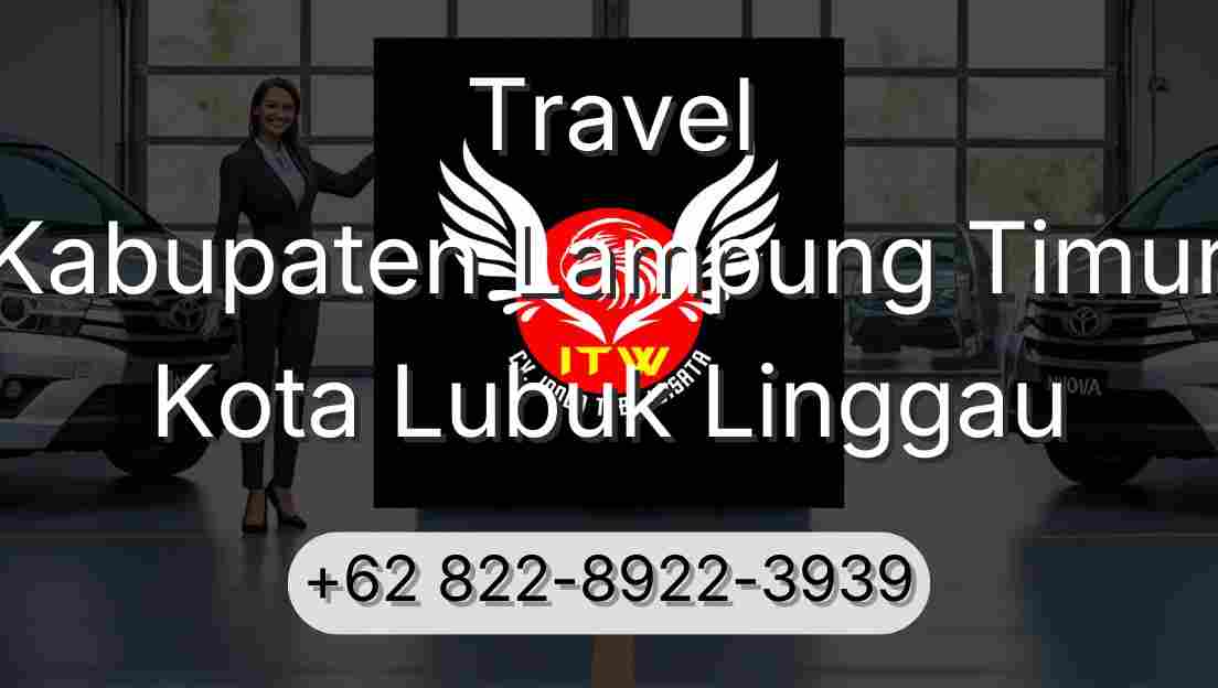 Travel Kabupaten Lampung Timur Kota Lubuk Linggau