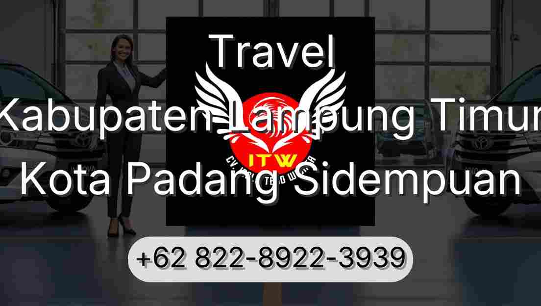 Travel Kabupaten Lampung Timur Kota Padang Sidempuan
