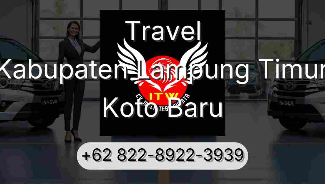 Travel Kabupaten Lampung Timur Koto Baru