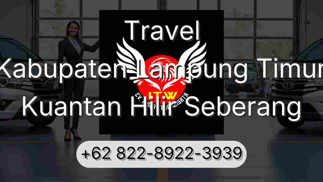 Travel Kabupaten Lampung Timur Kuantan Hilir Seberang
