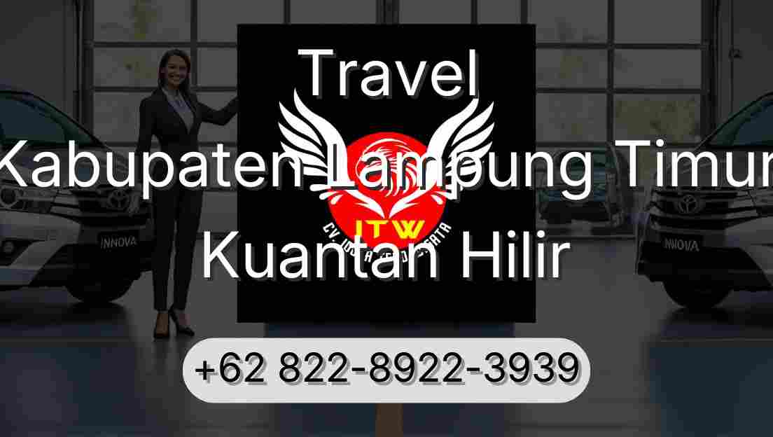 Travel Kabupaten Lampung Timur Kuantan Hilir