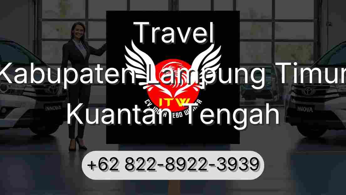 Travel Kabupaten Lampung Timur Kuantan Tengah