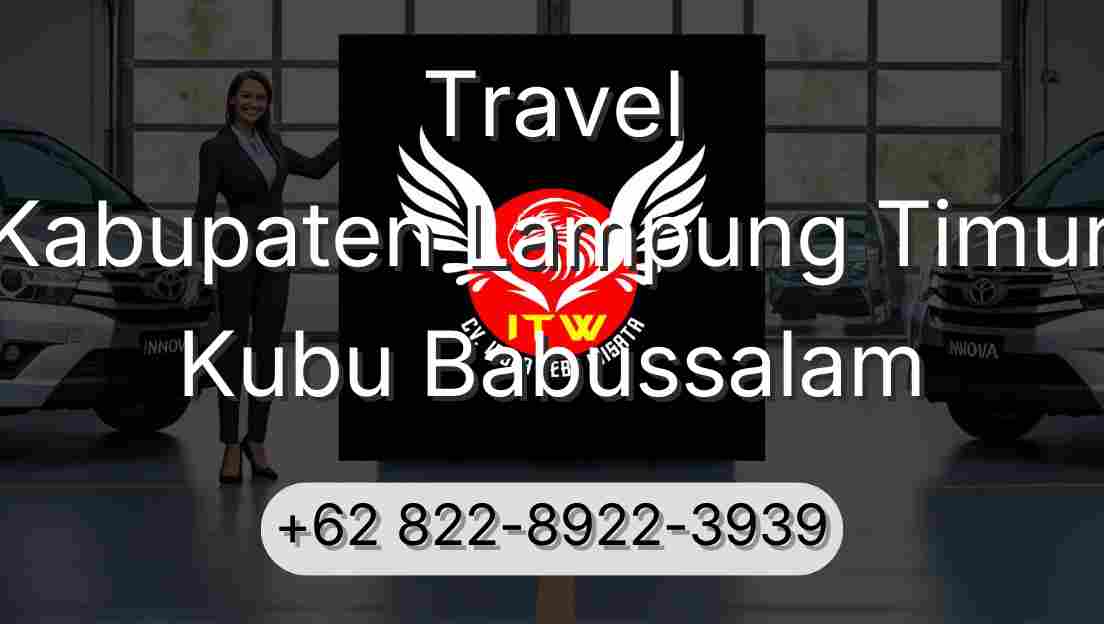 Travel Kabupaten Lampung Timur Kubu Babussalam