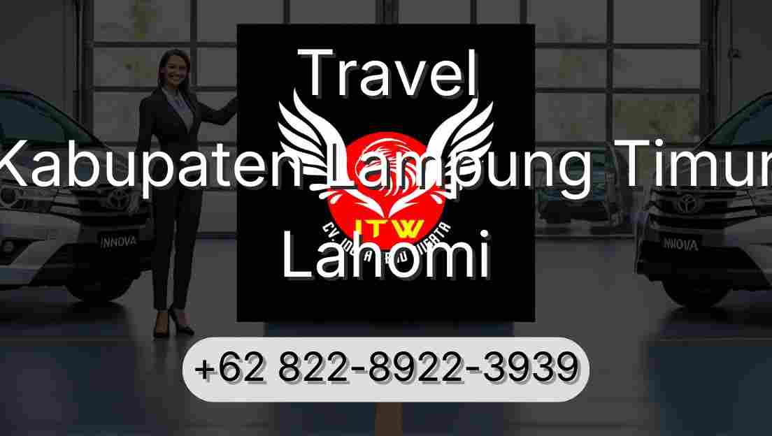 Travel Kabupaten Lampung Timur Lahomi