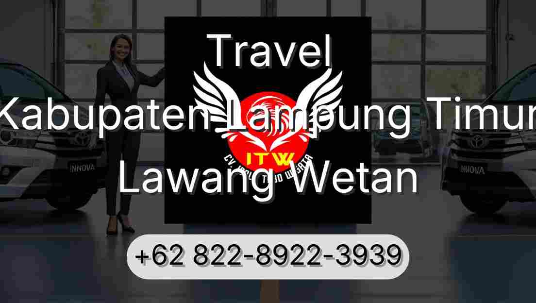 Travel Kabupaten Lampung Timur Lawang Wetan