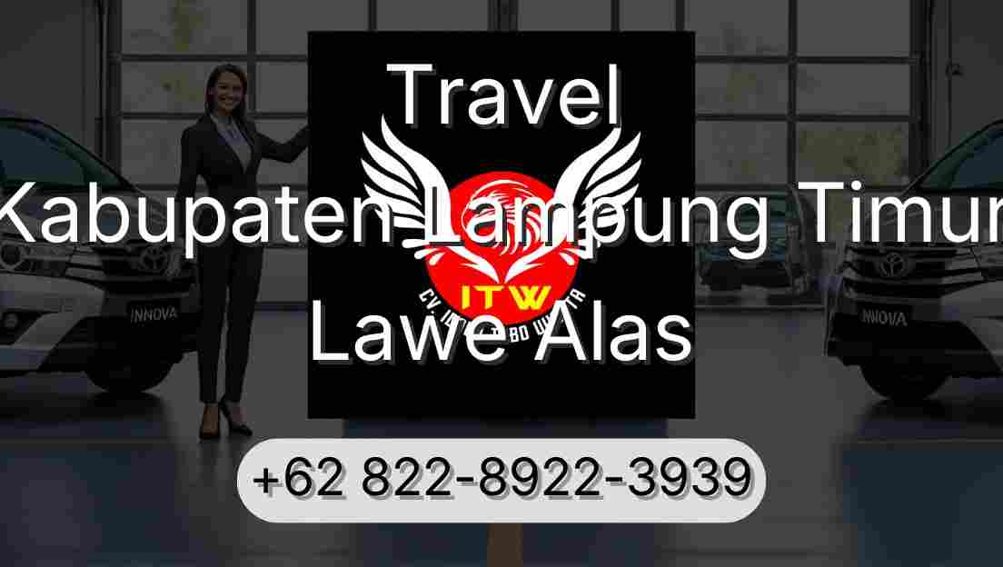 Travel Kabupaten Lampung Timur Lawe Alas