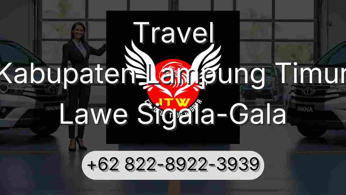 Travel Kabupaten Lampung Timur Lawe Sigala-Gala
