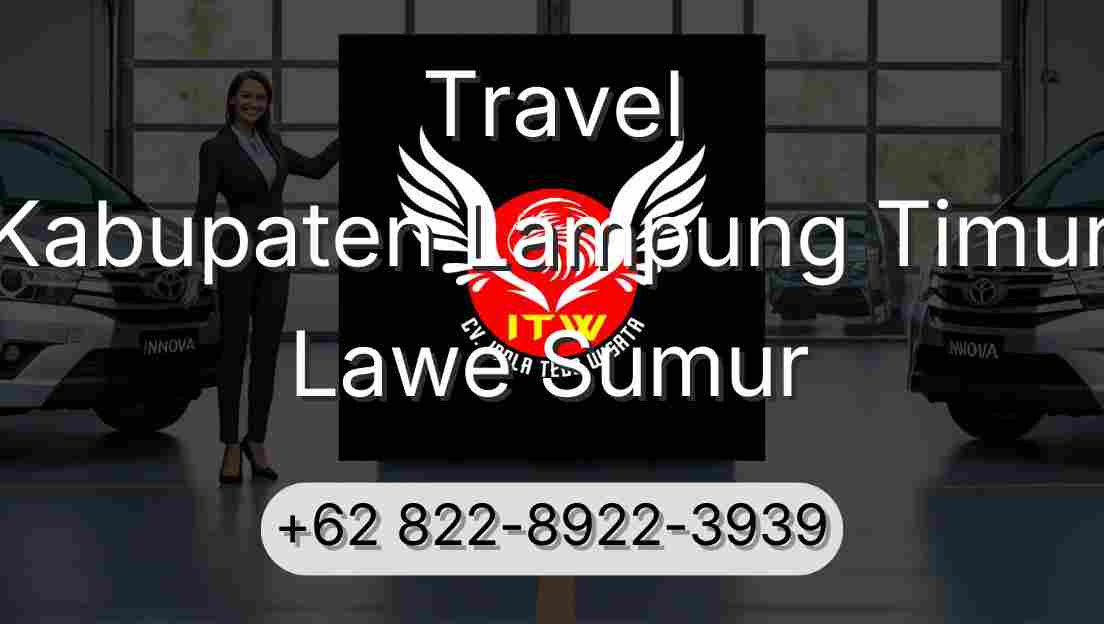 Travel Kabupaten Lampung Timur Lawe Sumur