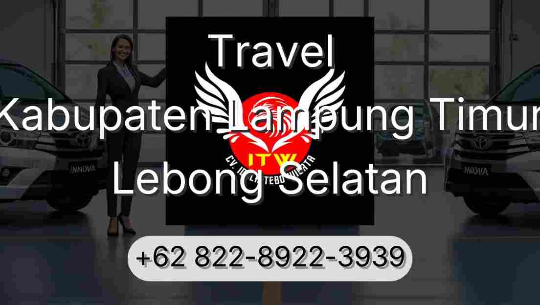 Travel Kabupaten Lampung Timur Lebong Selatan