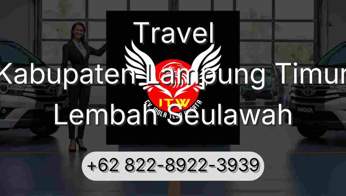 Travel Kabupaten Lampung Timur Lembah Seulawah
