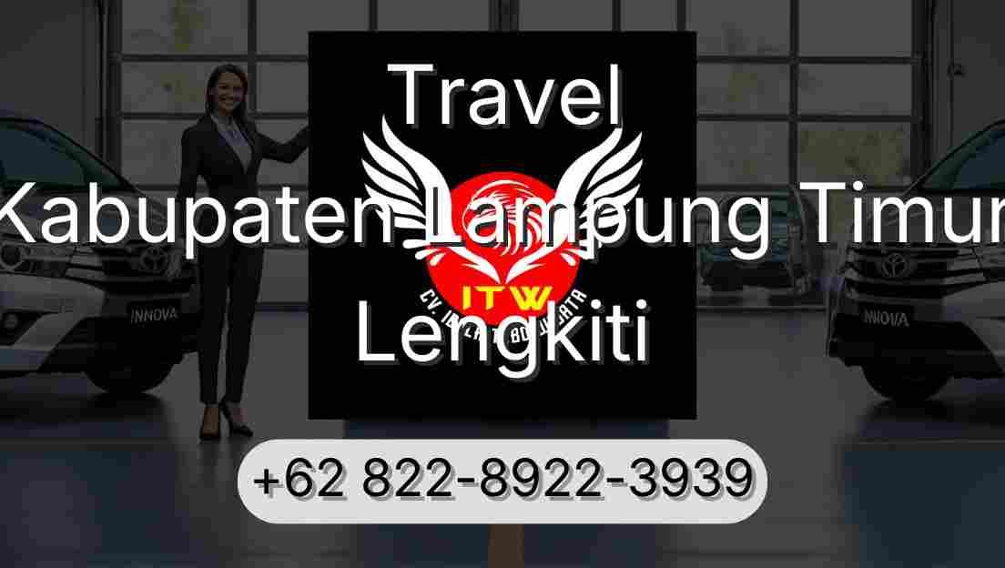 Travel Kabupaten Lampung Timur Lengkiti