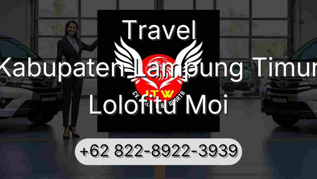 Travel Kabupaten Lampung Timur Lolofitu Moi