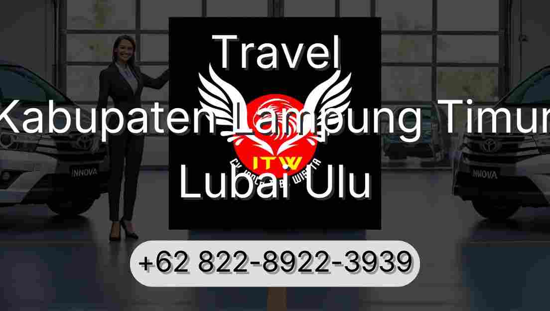 Travel Kabupaten Lampung Timur Lubai Ulu