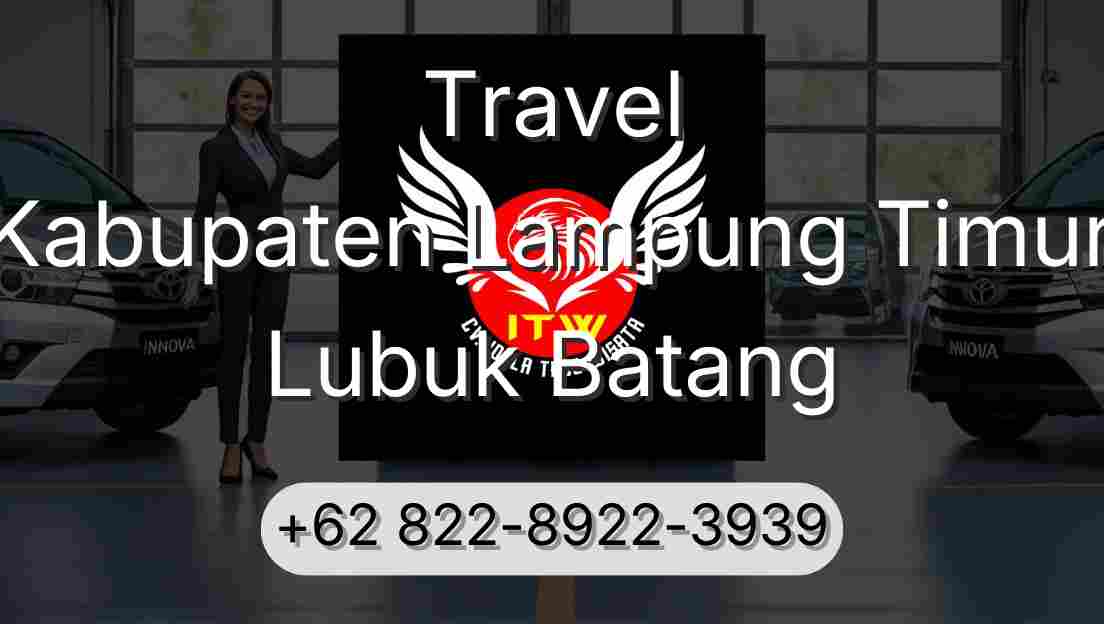 Travel Kabupaten Lampung Timur Lubuk Batang