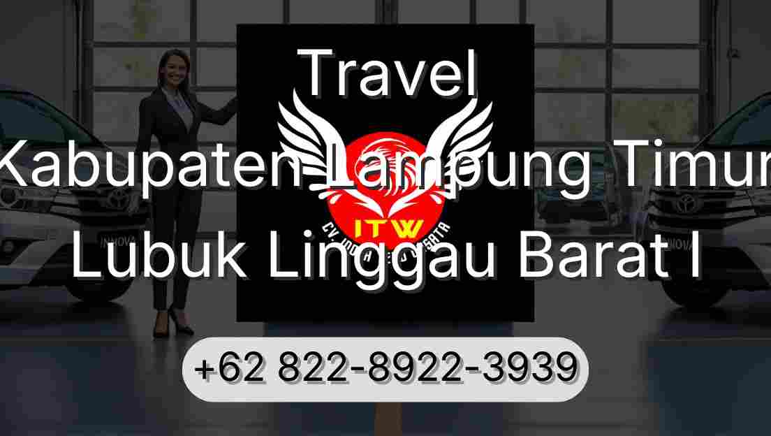 Travel Kabupaten Lampung Timur Lubuk Linggau Barat I