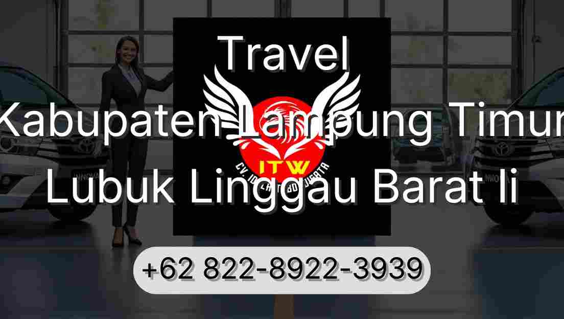 Travel Kabupaten Lampung Timur Lubuk Linggau Barat Ii