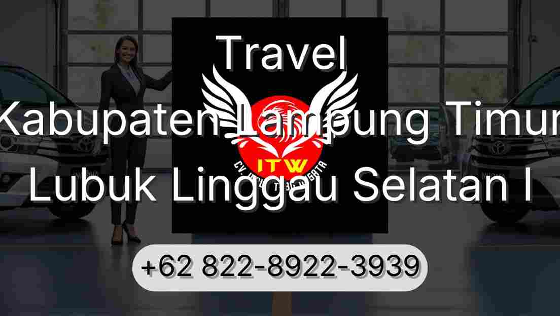 Travel Kabupaten Lampung Timur Lubuk Linggau Selatan I