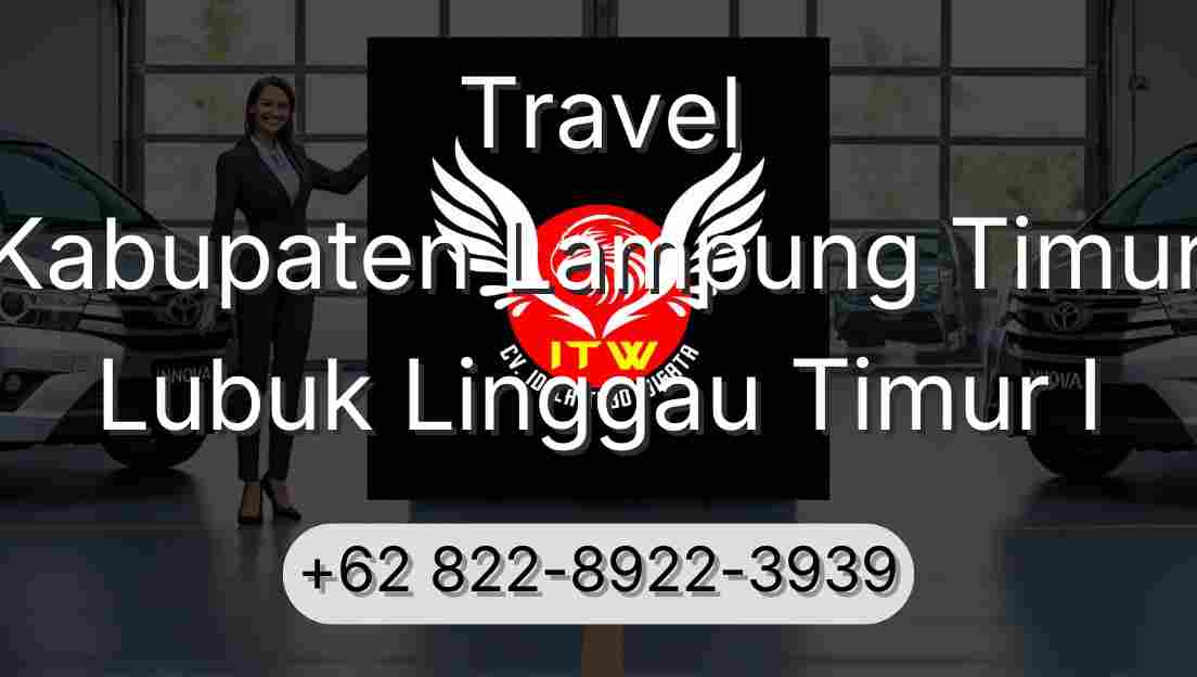 Travel Kabupaten Lampung Timur Lubuk Linggau Timur I
