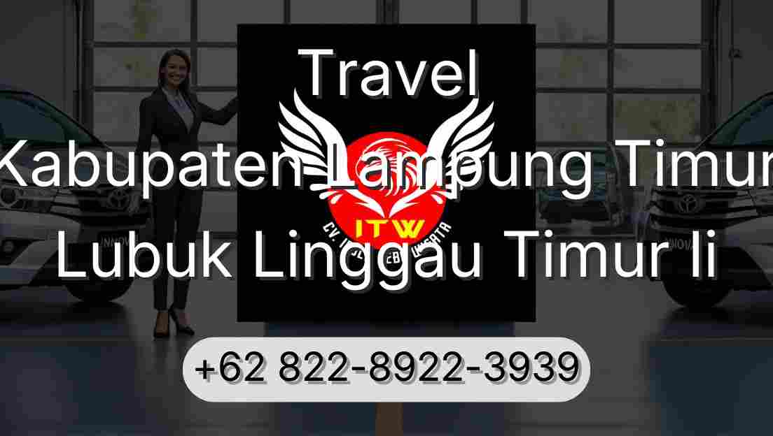Travel Kabupaten Lampung Timur Lubuk Linggau Timur Ii