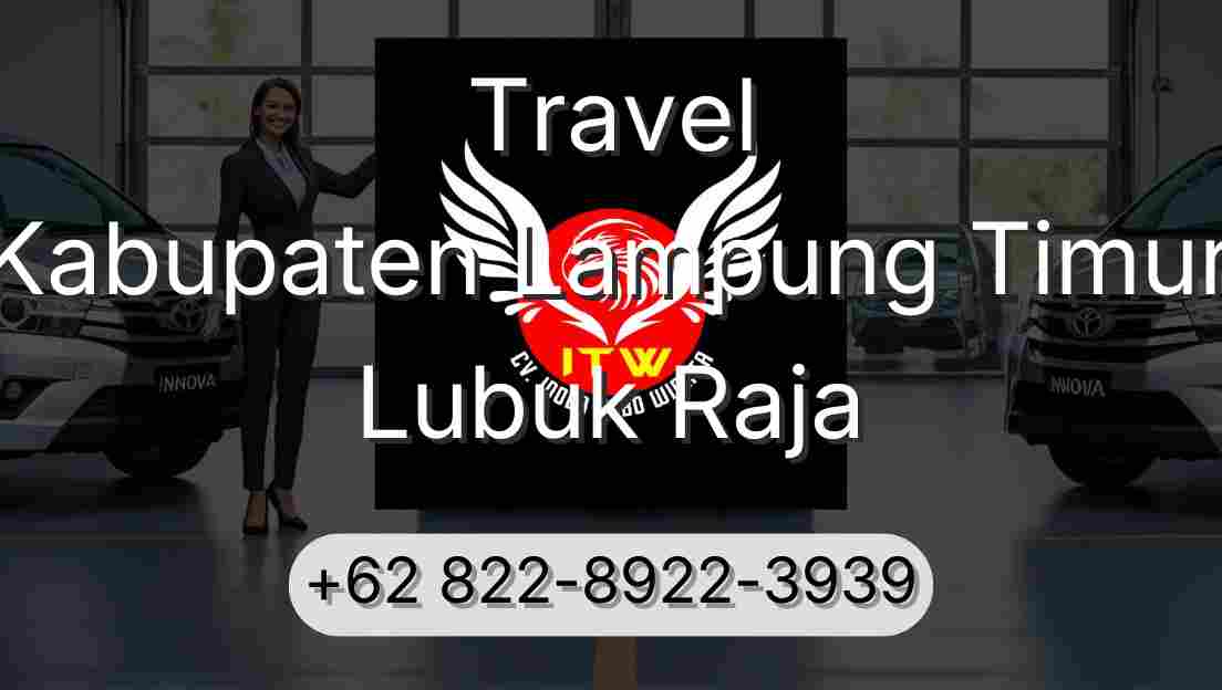 Travel Kabupaten Lampung Timur Lubuk Raja