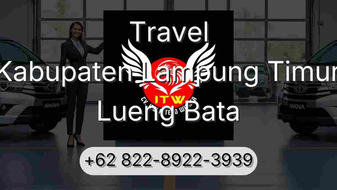 Travel Kabupaten Lampung Timur Lueng Bata
