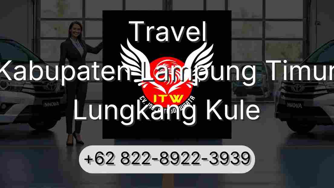 Travel Kabupaten Lampung Timur Lungkang Kule