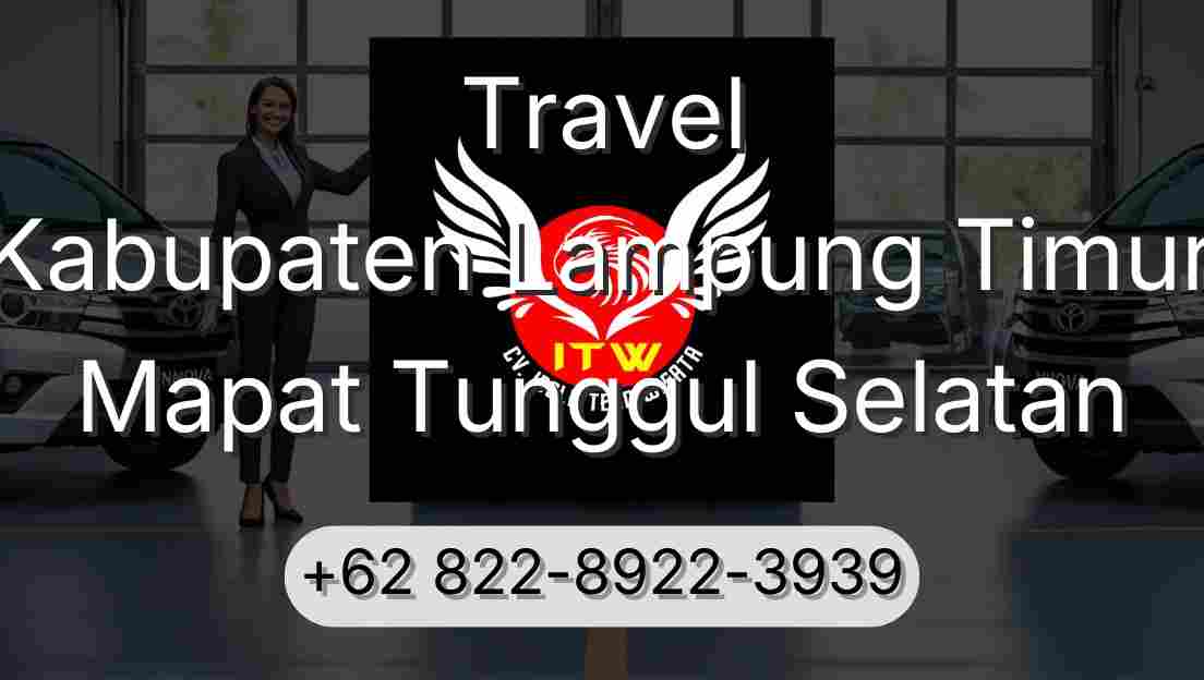 Travel Kabupaten Lampung Timur Mapat Tunggul Selatan