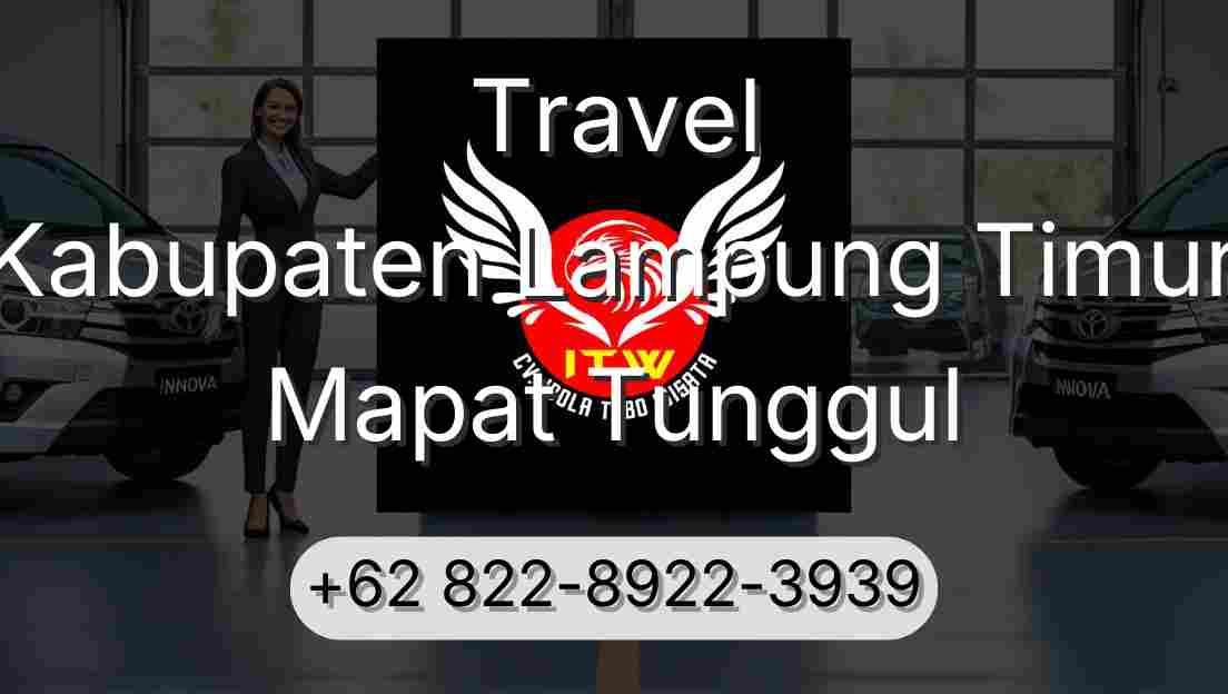Travel Kabupaten Lampung Timur Mapat Tunggul