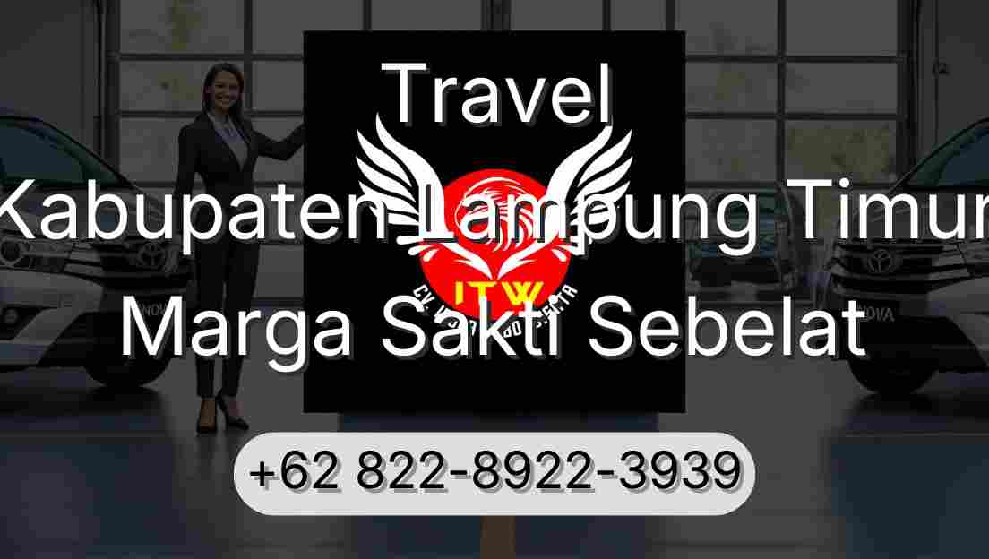 Travel Kabupaten Lampung Timur Marga Sakti Sebelat
