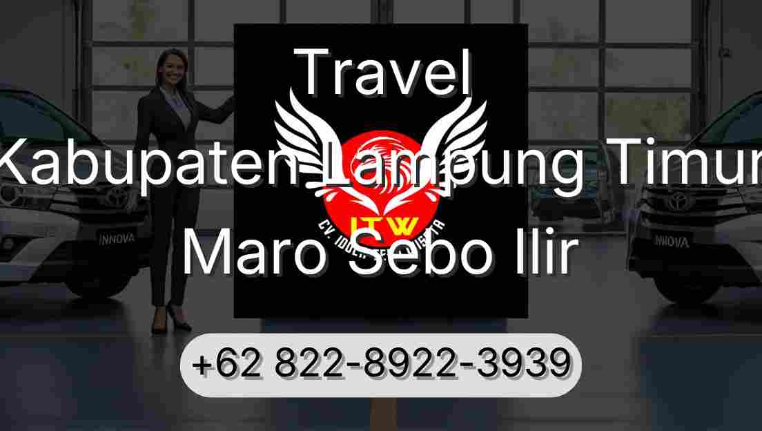 Travel Kabupaten Lampung Timur Maro Sebo Ilir