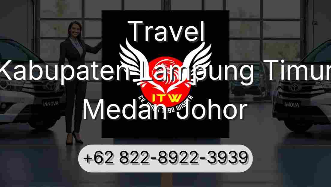 Travel Kabupaten Lampung Timur Medan Johor
