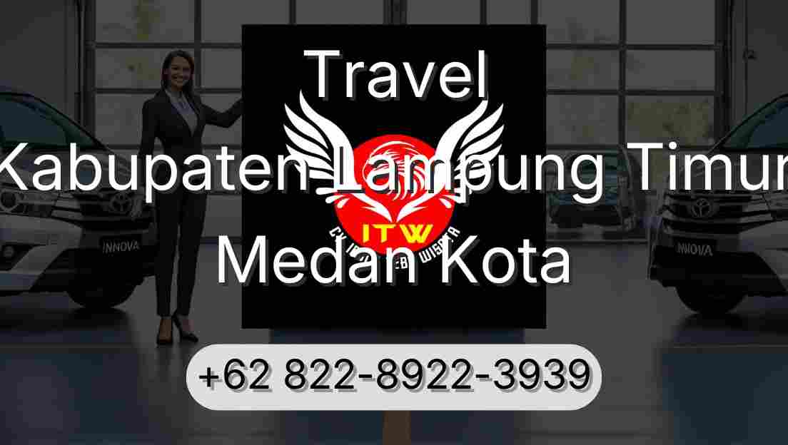 Travel Kabupaten Lampung Timur Medan Kota