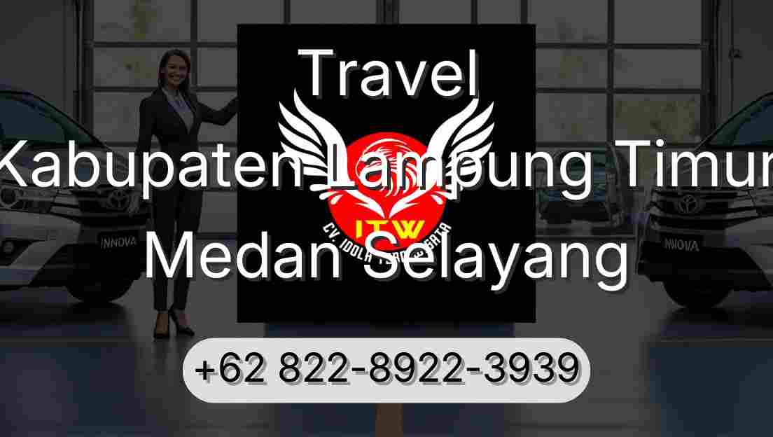 Travel Kabupaten Lampung Timur Medan Selayang