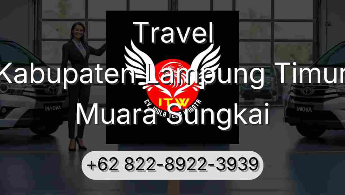 Travel Kabupaten Lampung Timur Muara Sungkai