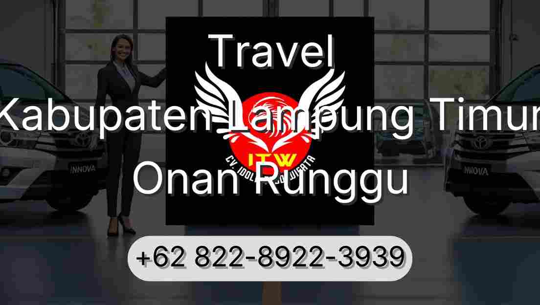 Travel Kabupaten Lampung Timur Onan Runggu