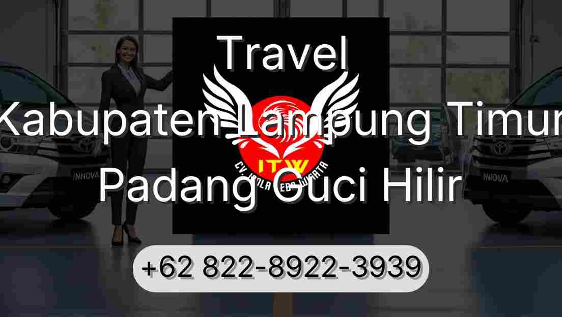 Travel Kabupaten Lampung Timur Padang Guci Hilir